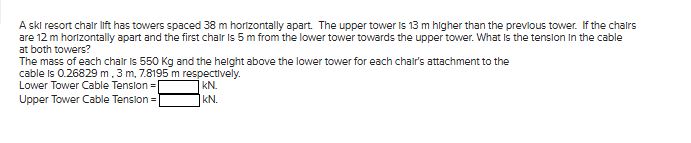 A ski resort chalr lift has towers spaced 3 8 m