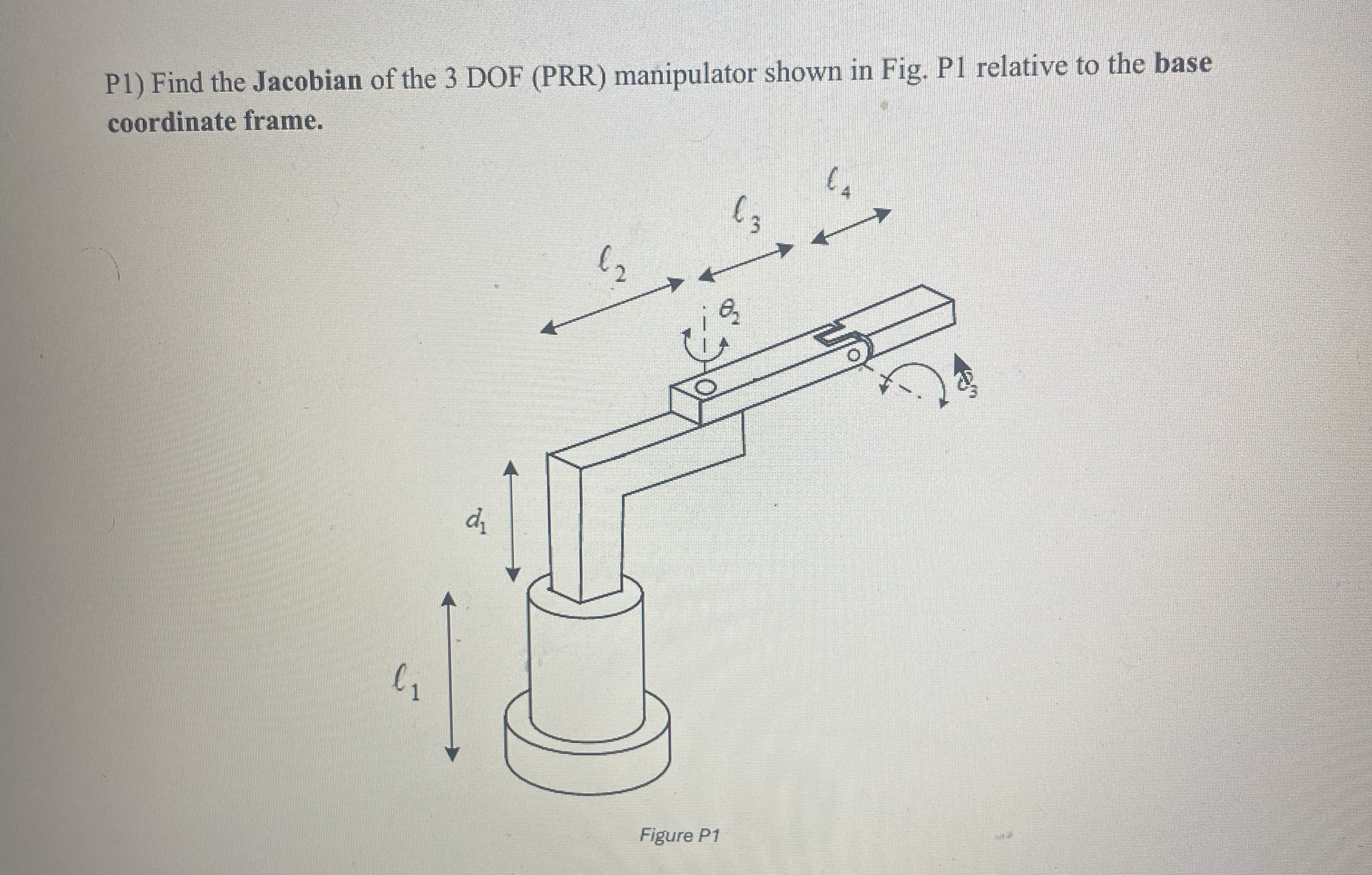 P 1 ) Find the Jacobian of the 3 DOF ( PRR )