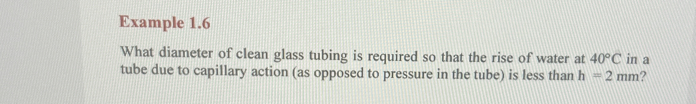 Example 1 . 6 What diameter of clean glass tubing