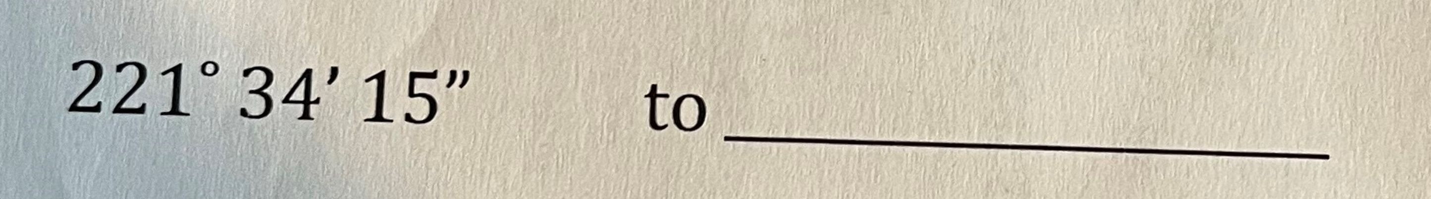azimuth 2 2 1 3 4 ' 1 5 ' ' to bearing. I am not