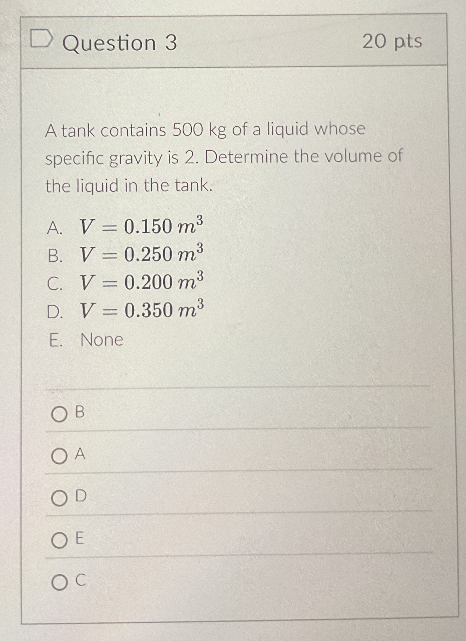 Question 3 2 0 pts A tank contains 5 0 0 kg of a
