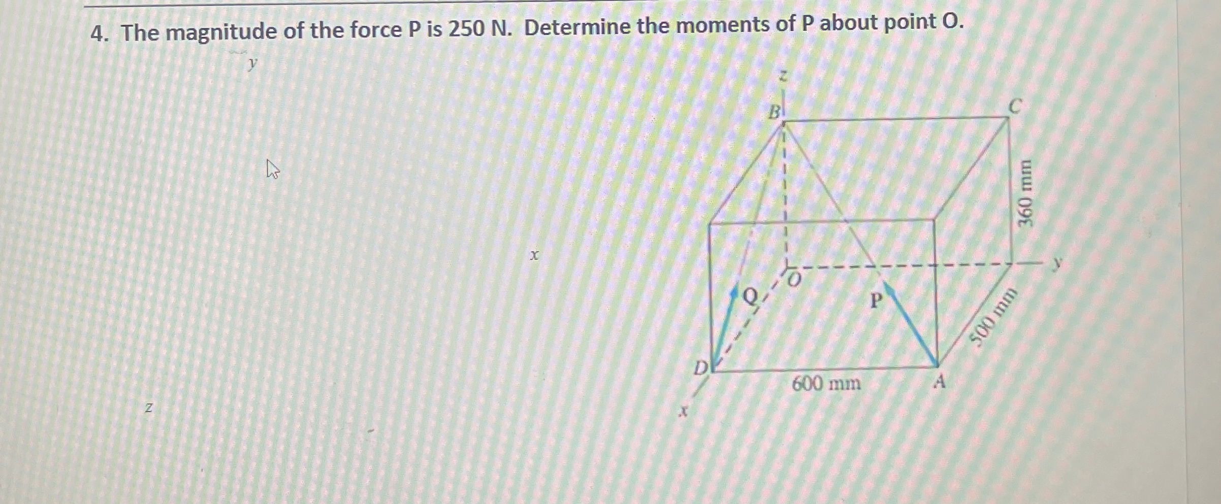 The magnitude of the force P is 2 5 0 N .
