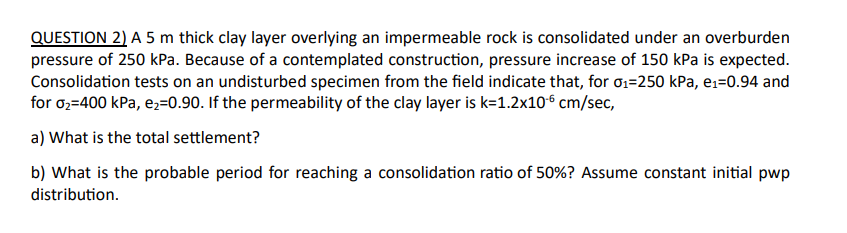 QUESTION 2 ) A 5 m thick clay layer overlying an