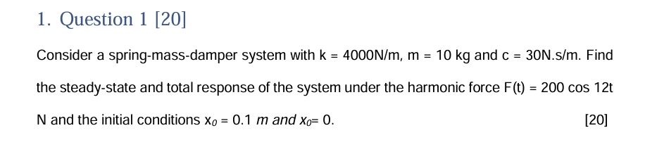 Question 1 [ 2 0 ] Consider a spring - mass -