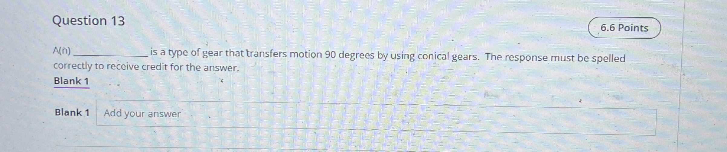 Question 1 3 A ( is a type of gear that transfers