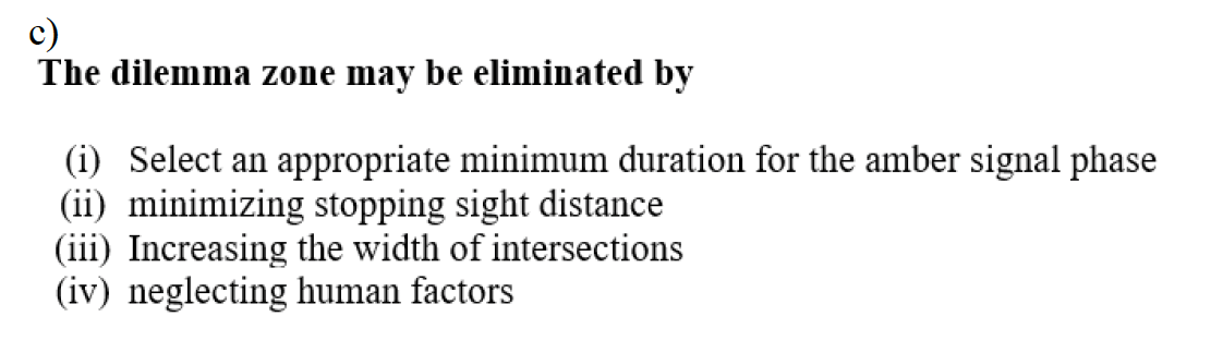 c ) The dilemma zone may be eliminated by ( i )
