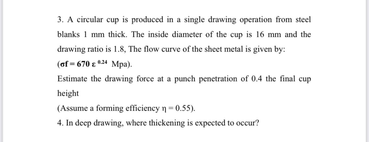 A circular cup is produced in a single drawing