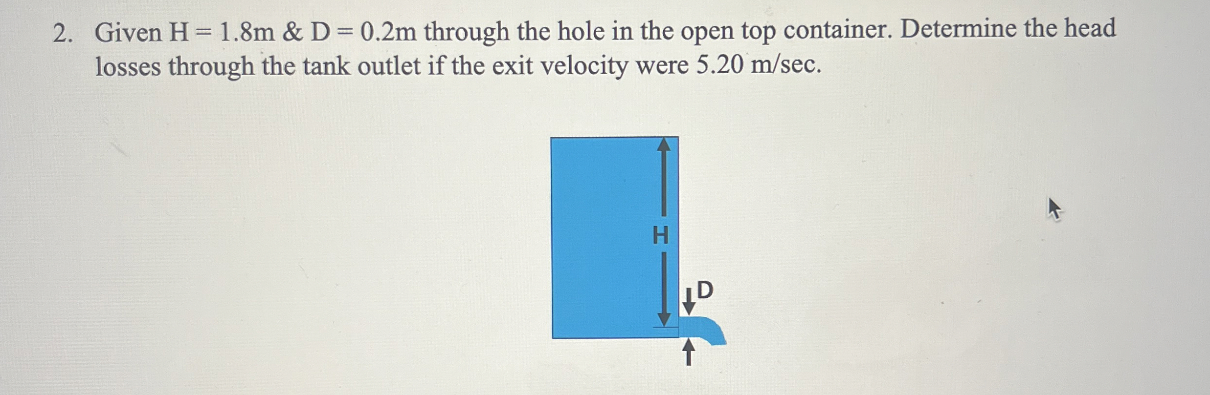 Given H = 1 . 8 m & D = 0 . 2 m through the hole