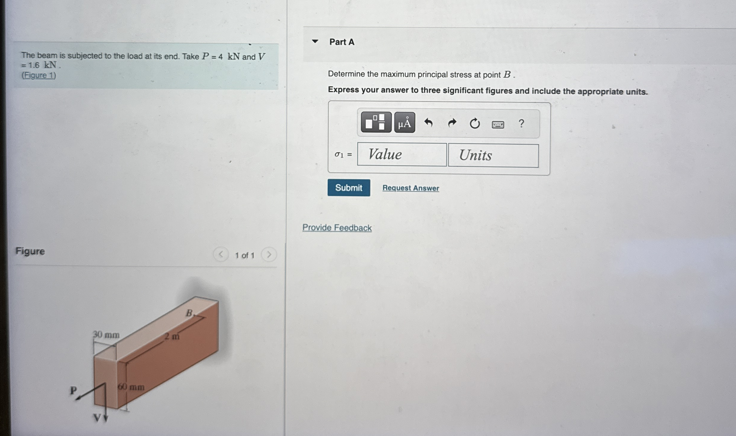 The beam is subjected to the load at its end.