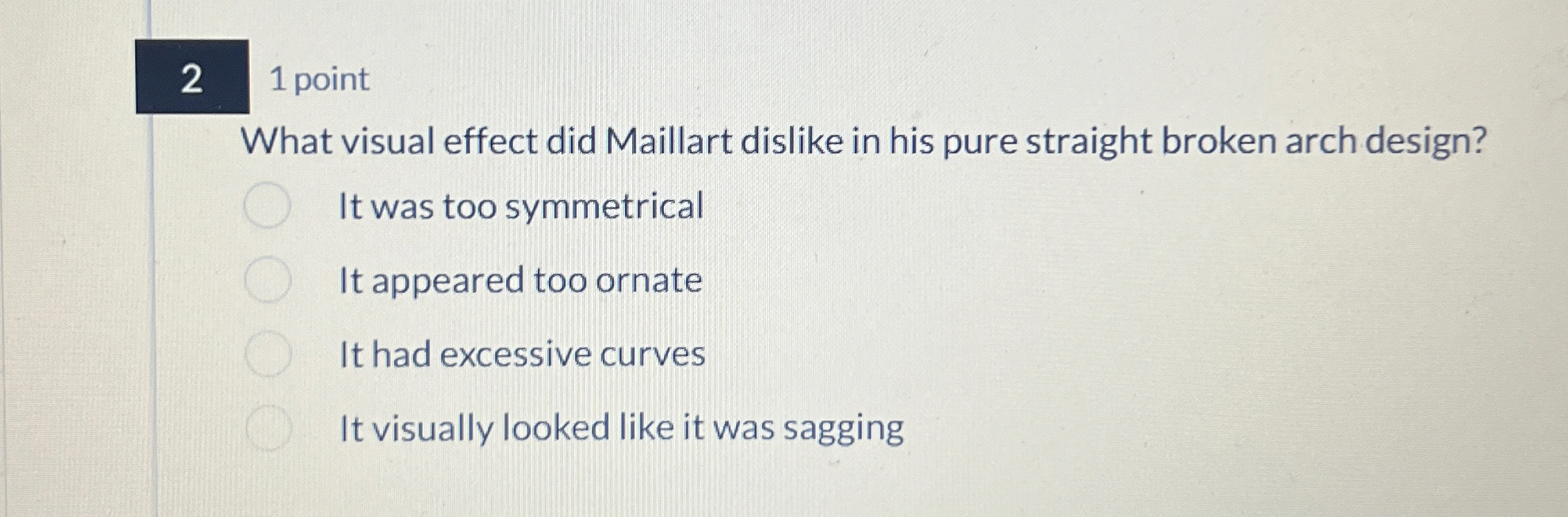 2 1 point What visual effect did Maillart dislike