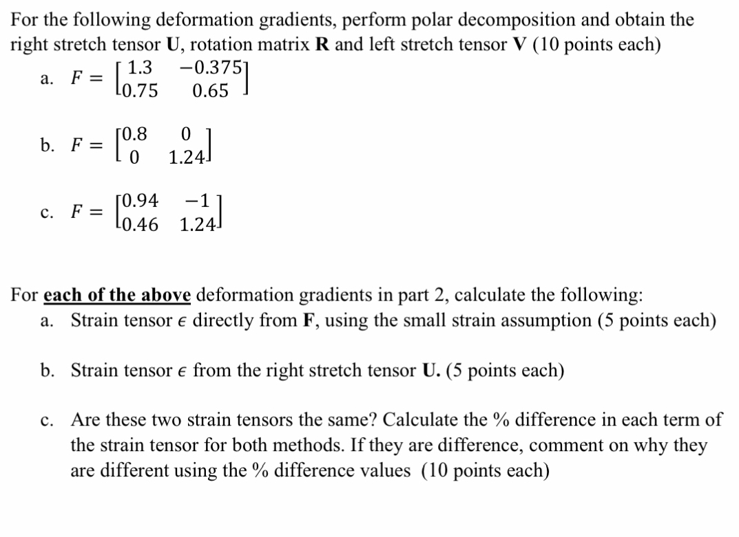 For the following deformation gradients, perform