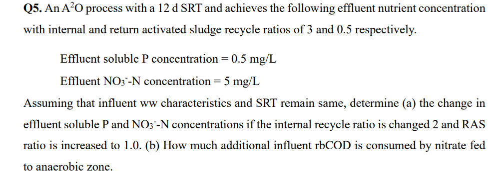 Q 5 . An A 2 O process with a 1 2 d SRT and