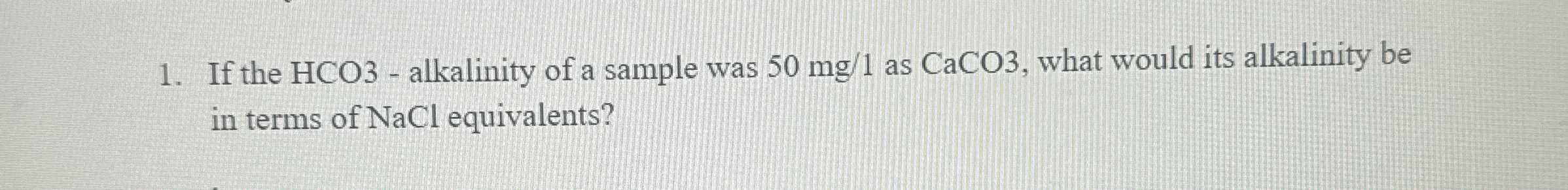 If the HCO 3 - alkalinity of a sample was 5 0 m g