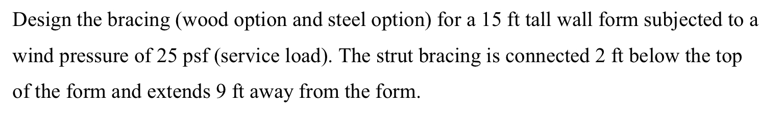 Design the bracing ( wood option and steel option