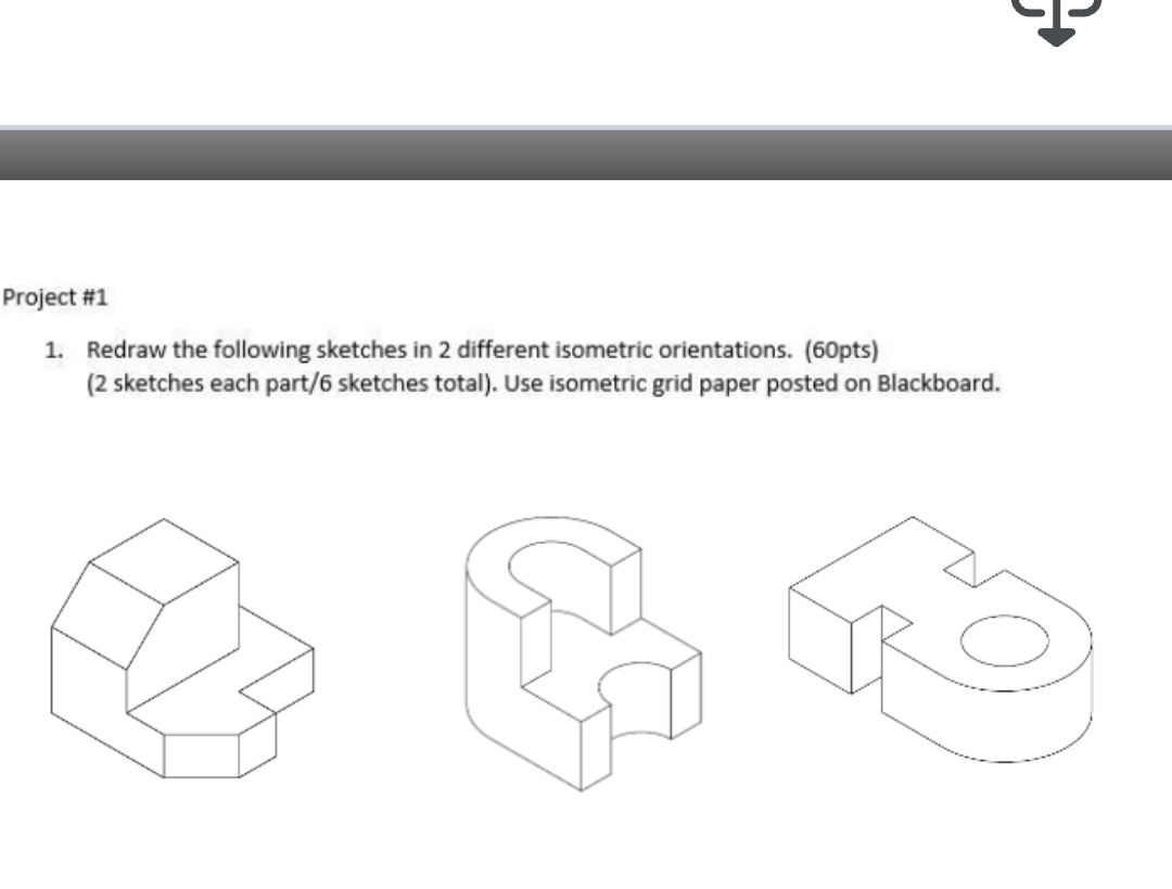 Project # 1 Redraw the following sketches in 2