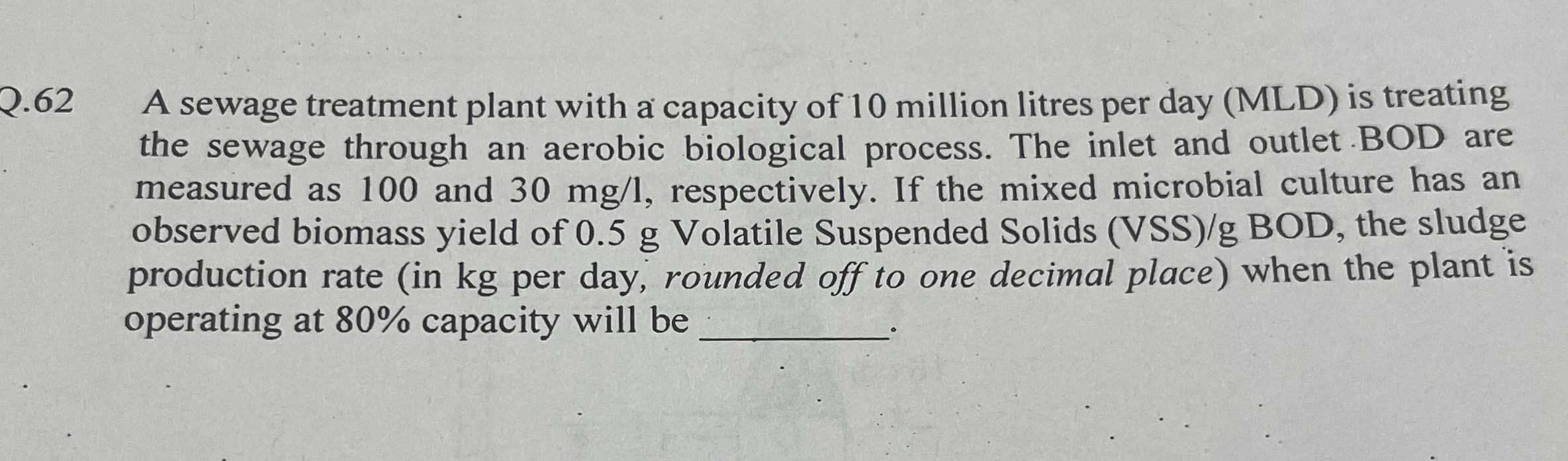Q . 6 2 A sewage treatment plant with a capacity