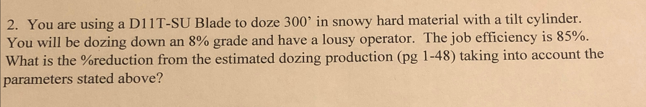 You are using a D 1 1 T - SU Blade to doze 3 0 0