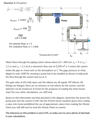 Question 2 ( 1 0 points ) Water flows through the