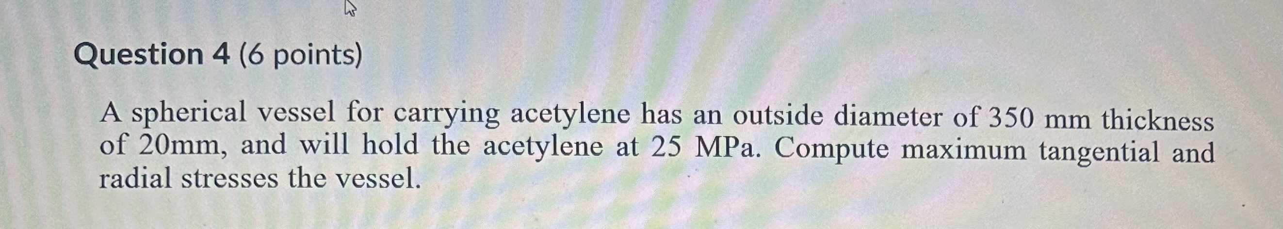 Question 4 ( 6 points ) A spherical vessel for