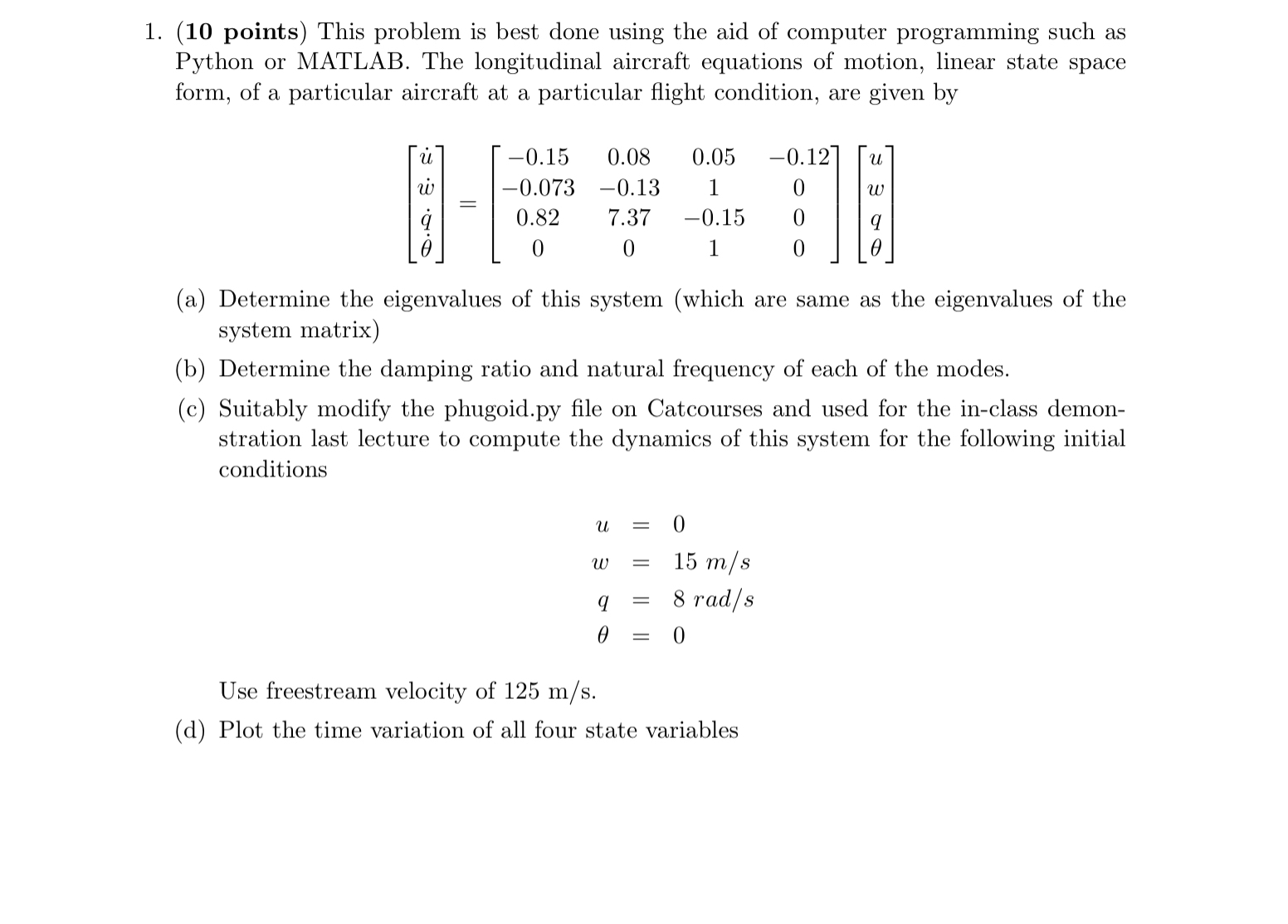 ( 1 0 points ) This problem is best done using