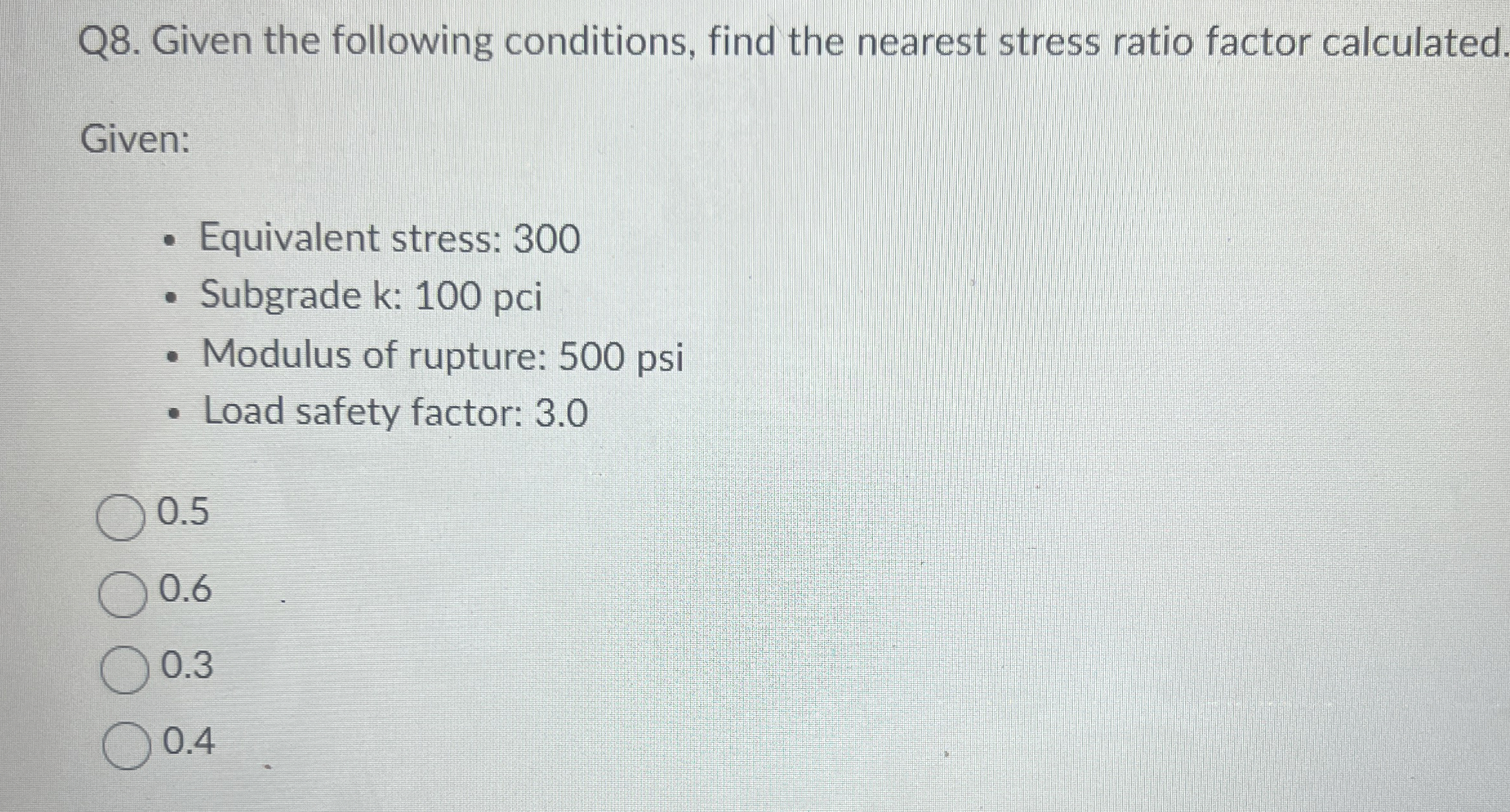 Q 8 . Given the following conditions, find the