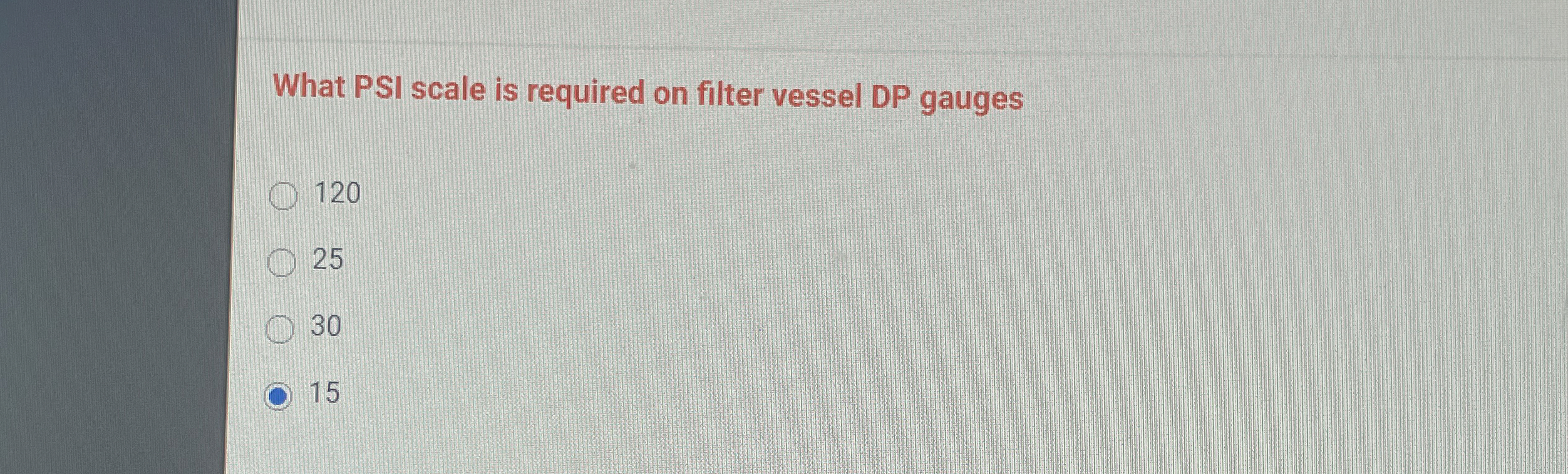 What PSI scale is required on filter vessel DP