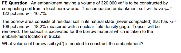 6 . FE Question. An embankment having a volume of