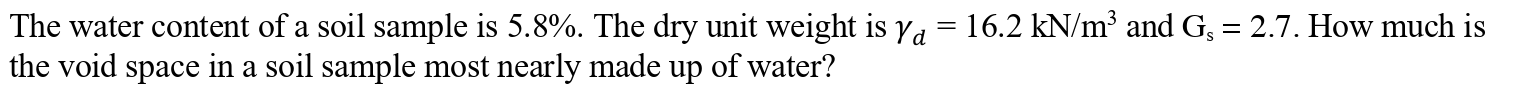 The water content of a soil sample is 5 . 8 % .