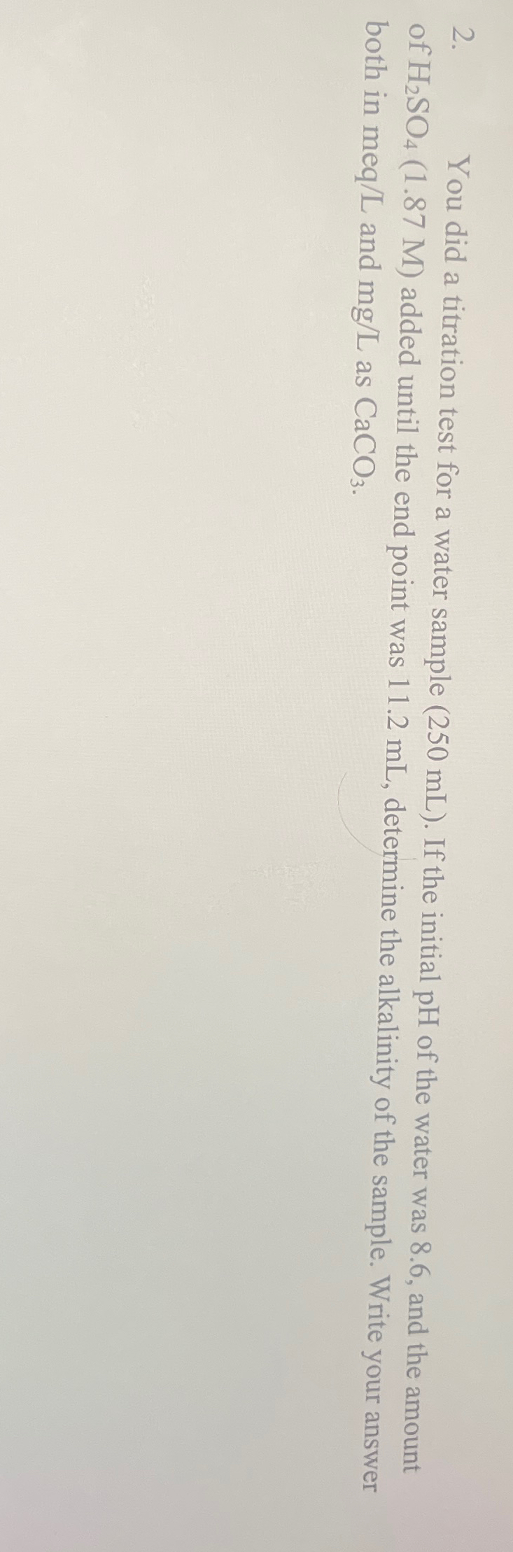 You did a titration test for a water sample ( 2 5