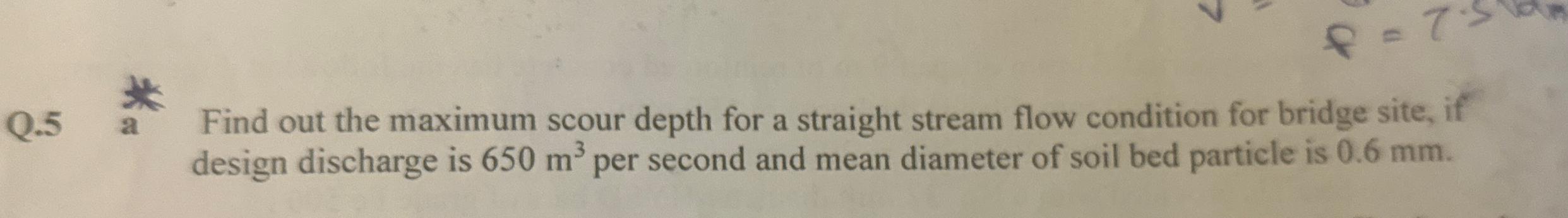 Q . 5 Find out the maximum scour depth for a