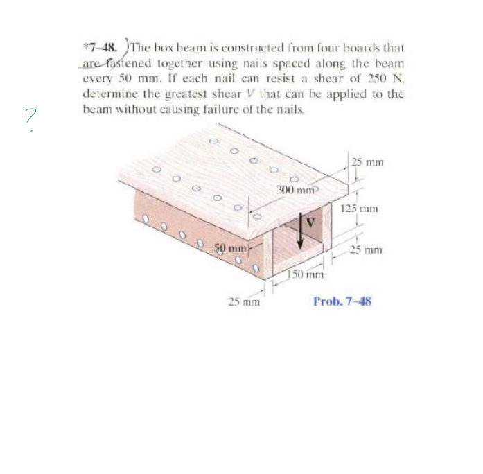 * 7 - 4 8 . The box beam is constructed from four