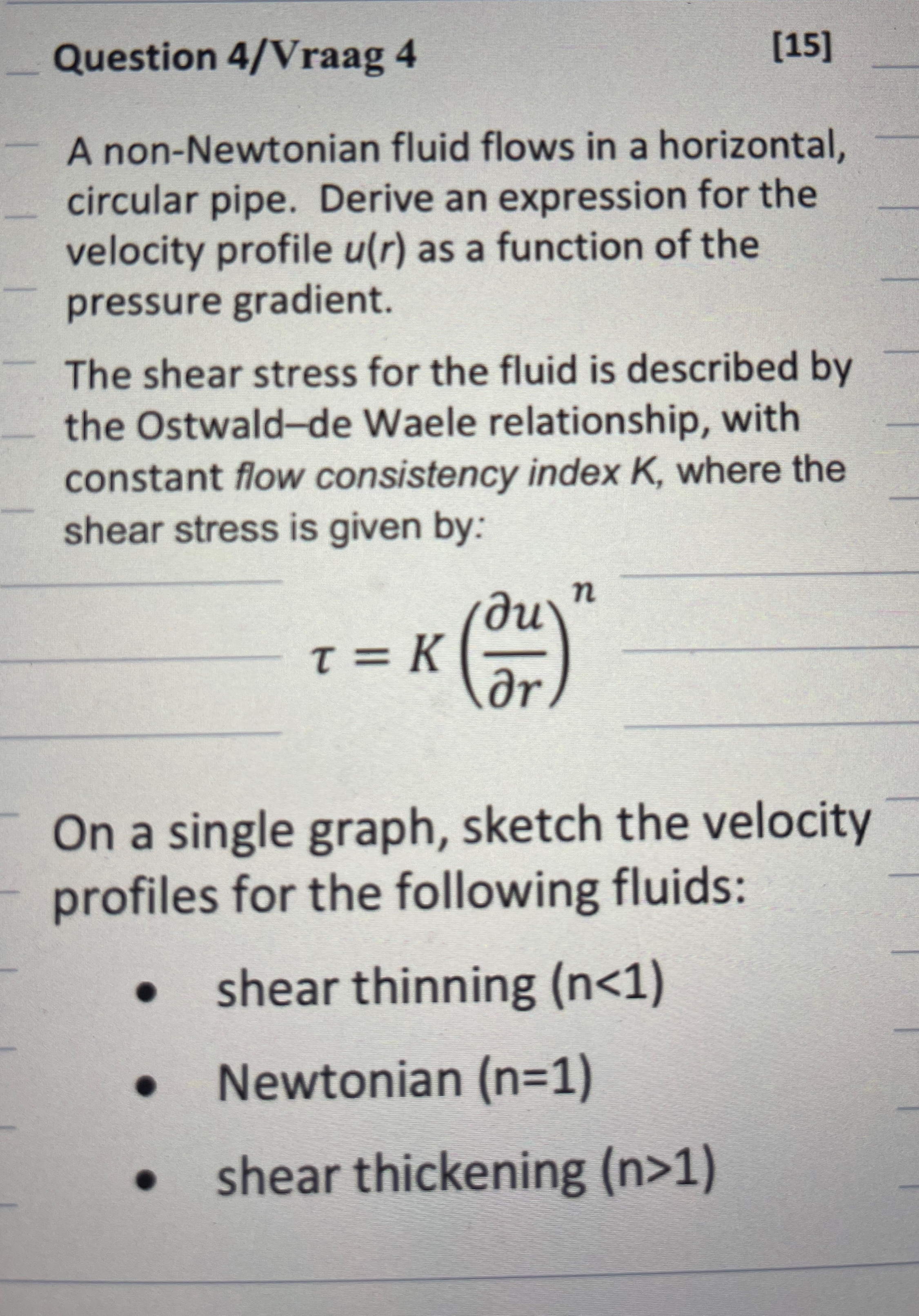 Question 4 / Vraag 4 [ 1 5 ] A non - Newtonian