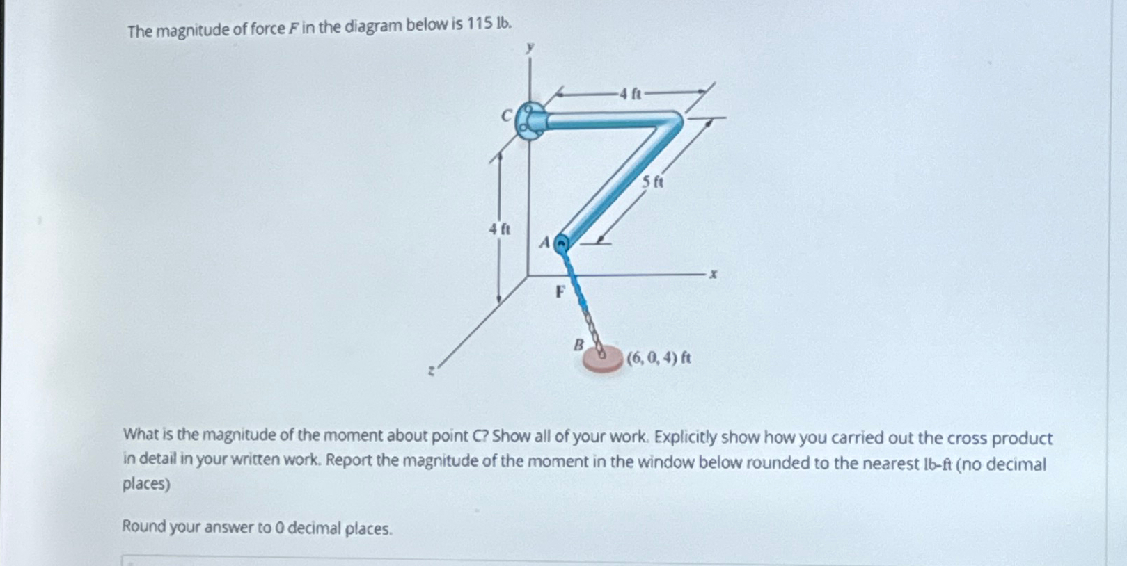 The magnitude of force F in the diagram below is