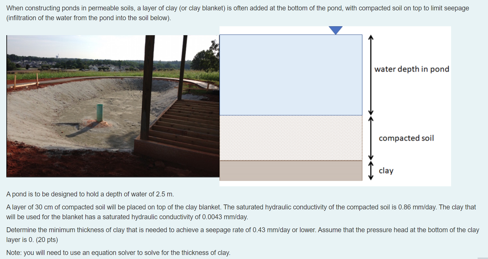 When constructing ponds in permeable soils, a