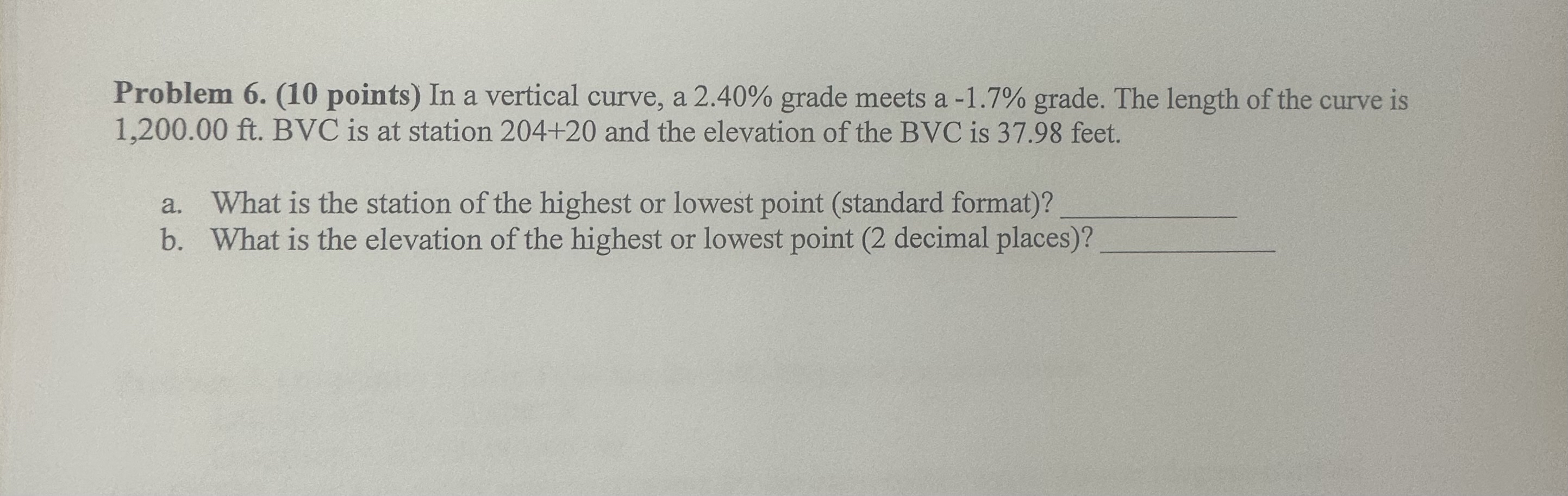 Problem 6 . ( 1 0 points ) In a vertical curve, a