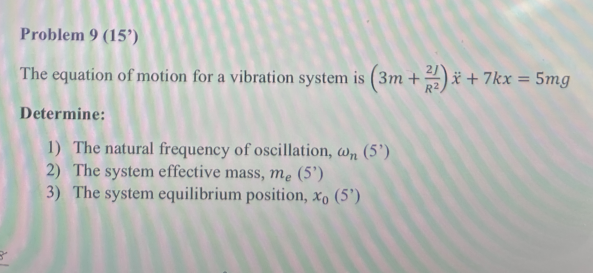 Problem 9 ( 1 5 ' ) The equation of motion for a