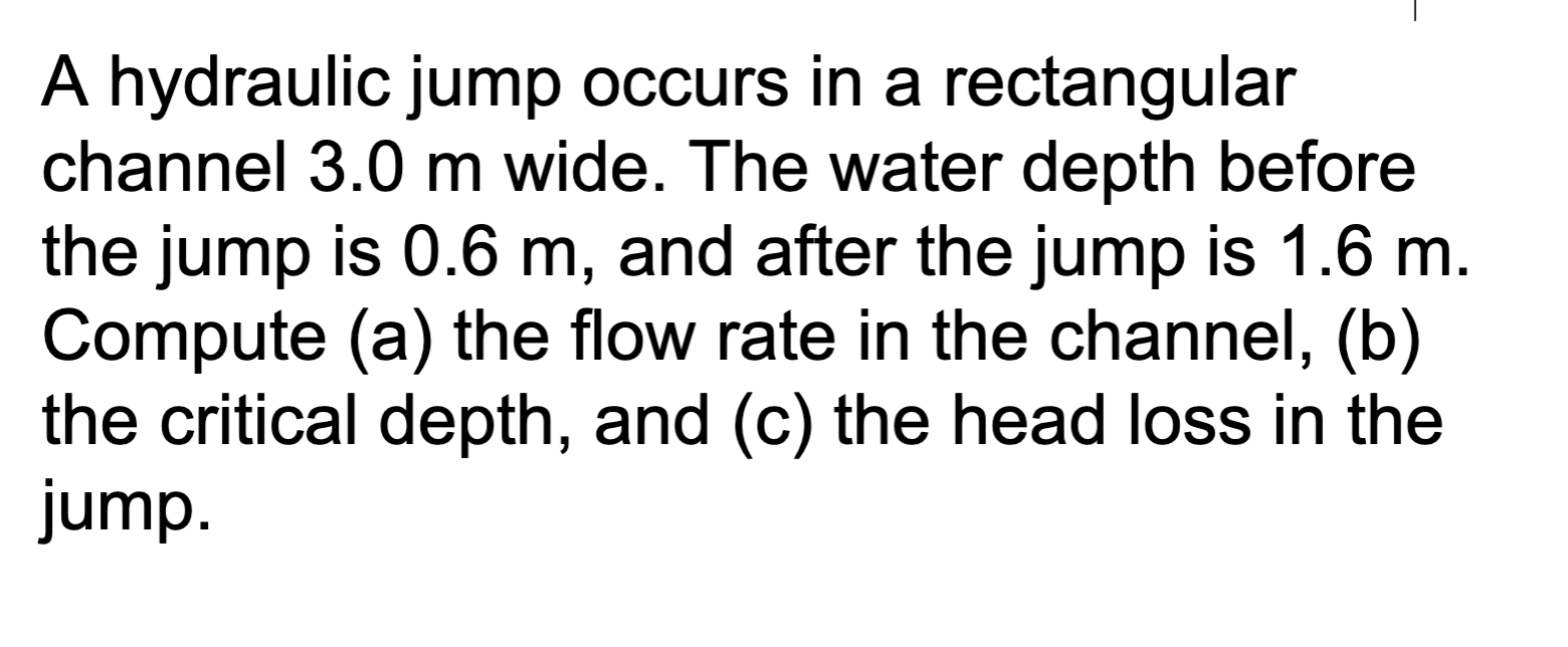 A hydraulic jump occurs in a rectangular channel