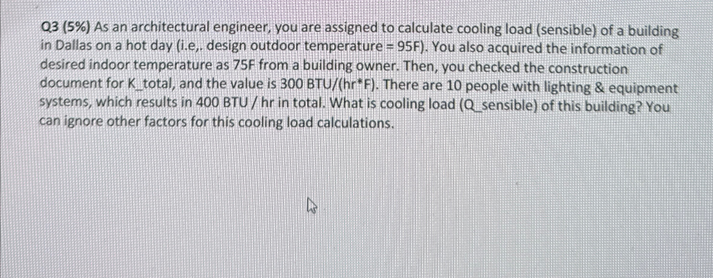 Q 3 ( 5 % ) As an architectural engineer, you are