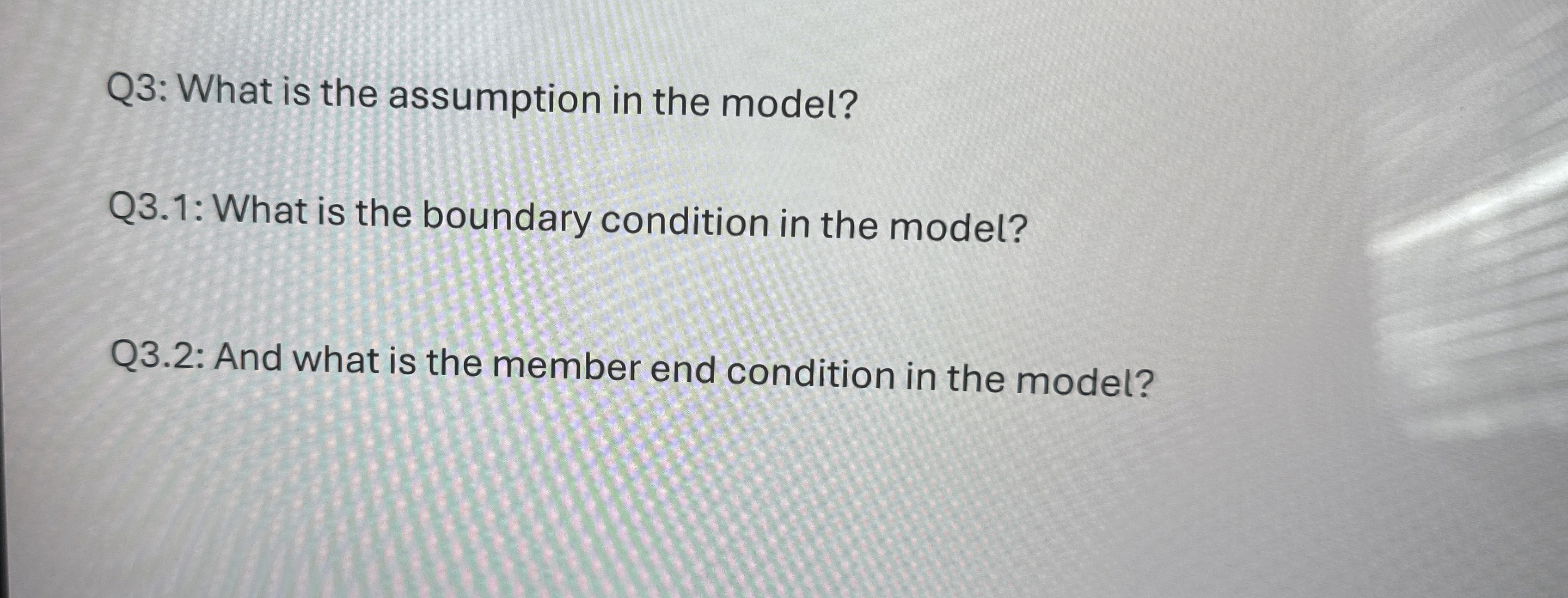 Q 3 : What is the assumption in the model? Q 3 .