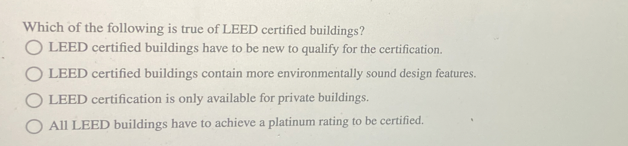 Which of the following is true of LEED certified