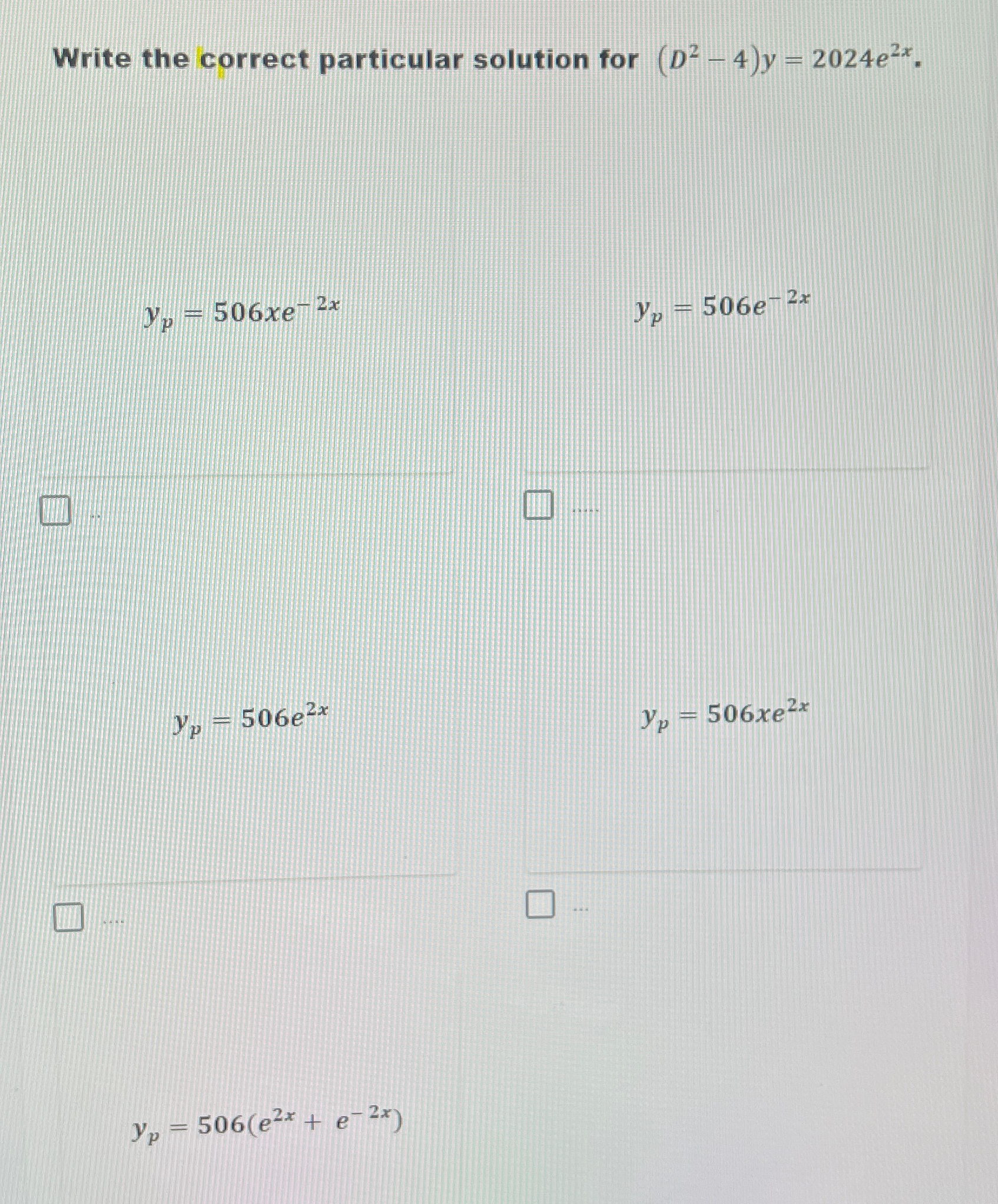 Write the correct particular solution for ( D 2 -