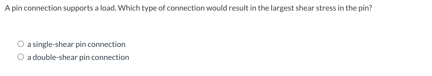 A pin connection supports a load. Which type of