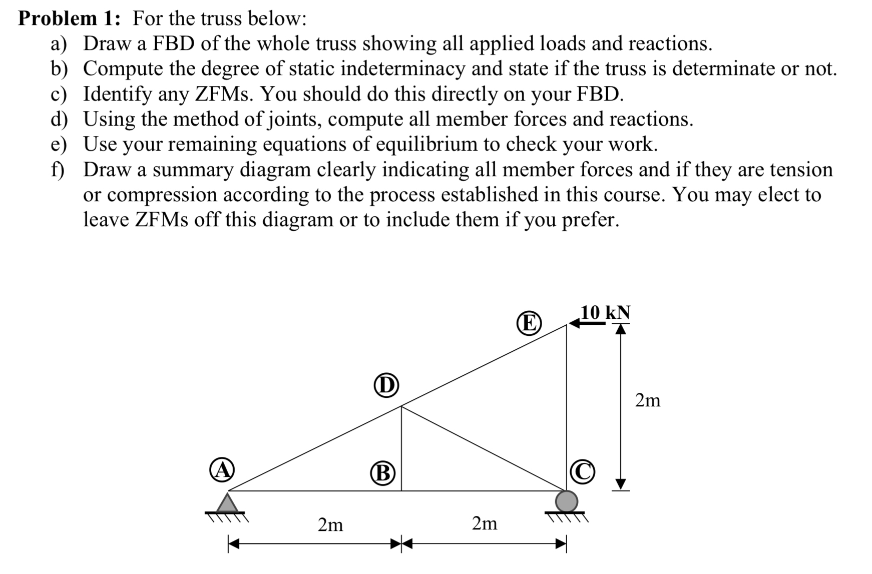 Problem 1 : For the truss below: a ) Draw a FBD