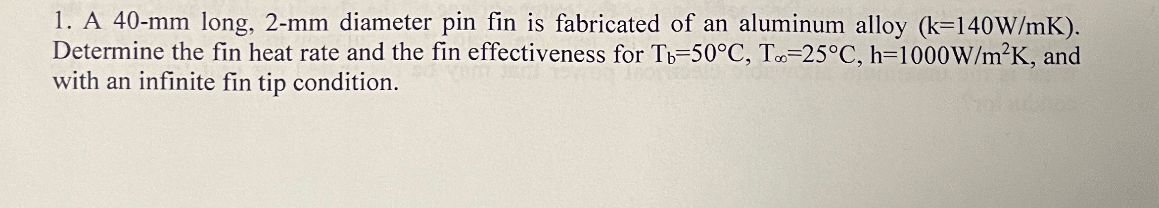 A 4 0 - m m long, 2 - mm diameter pin fin is