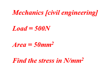 Mechanics [ civil engineering ] Load = 5 0 0 N