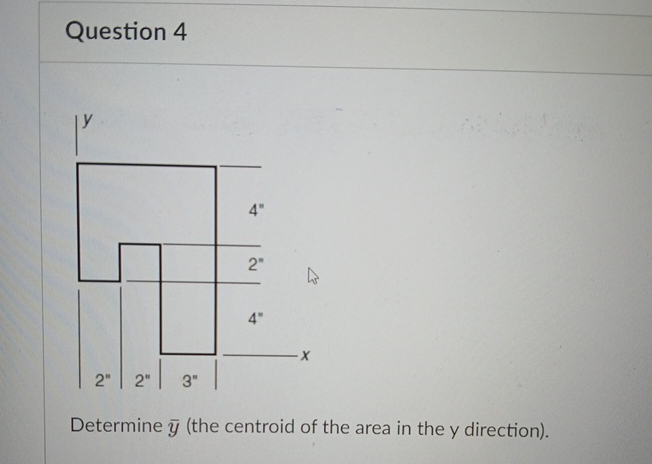 Question 4 Determine ? b a r ( y ) ( the centroid