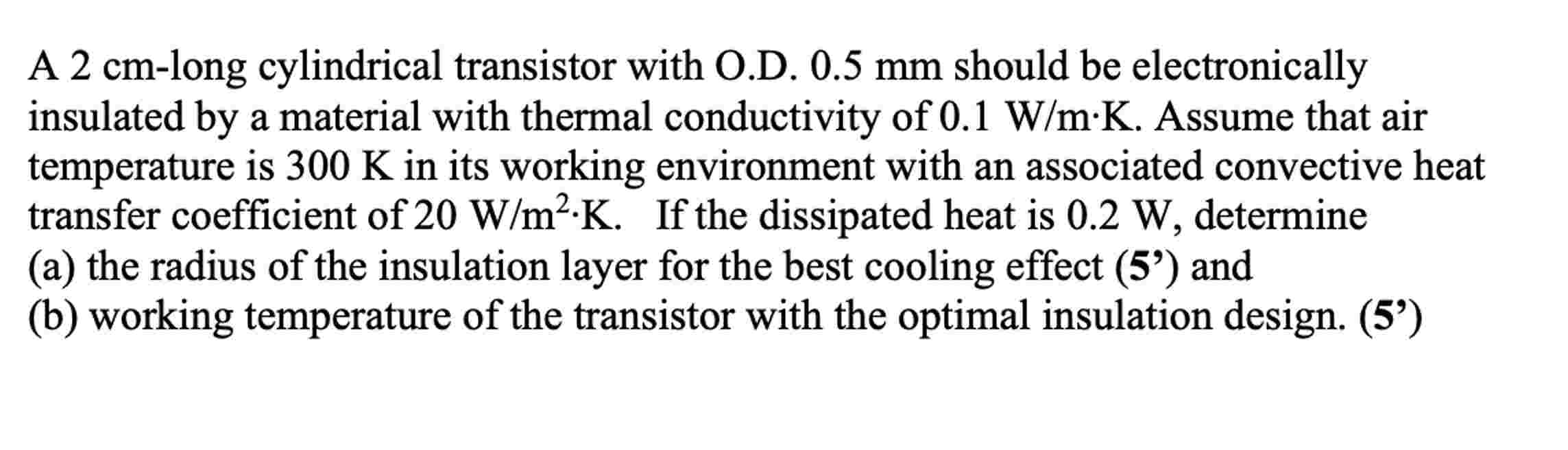 A 2 cm - long cylindrical transistor with O . D .