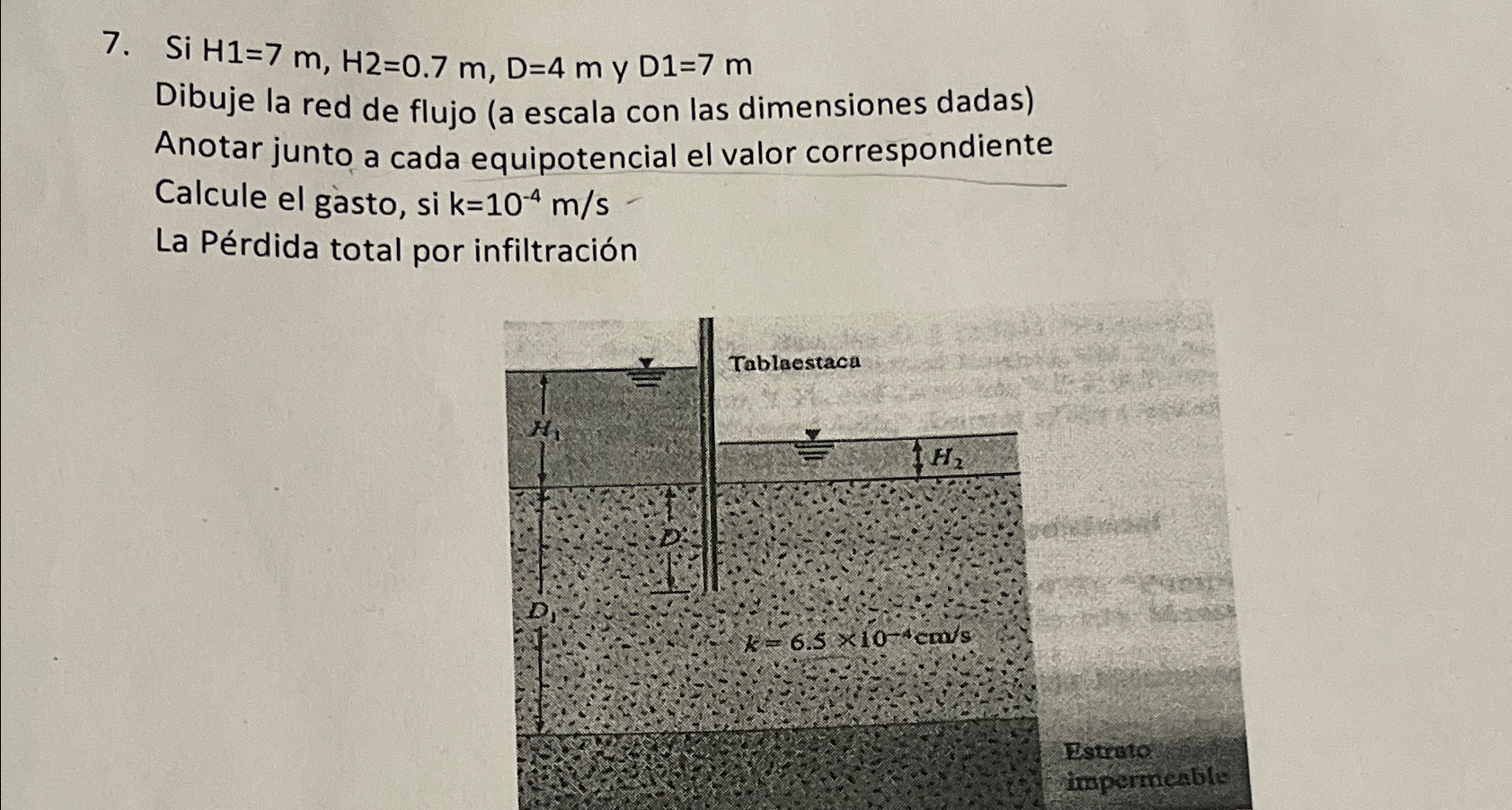 Si H 1 = 7 m , H 2 = 0 . 7 m , D = 4 m y D 1 = 7