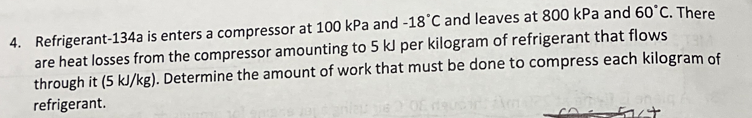 Refrigerant - 1 3 4 a is enters a compressor at 1