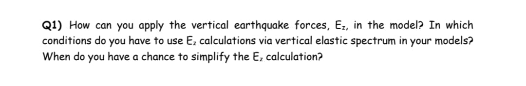 Q 1 ) How can you apply the vertical earthquake